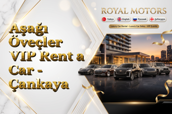 Aşağı Öveçler VIP Rent a Car - Çankaya