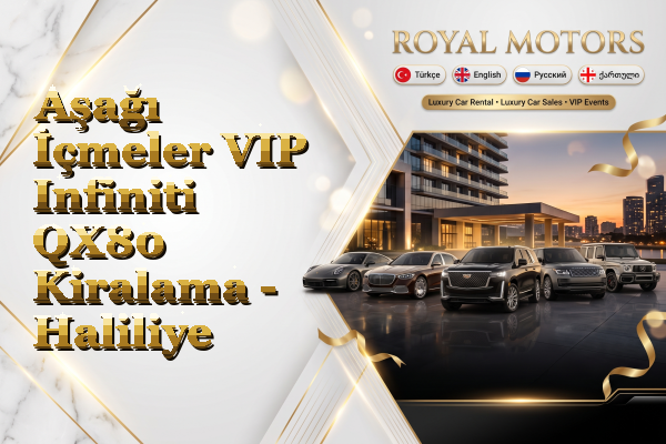 Aşağı İçmeler VIP Infiniti QX80 Kiralama - Haliliye