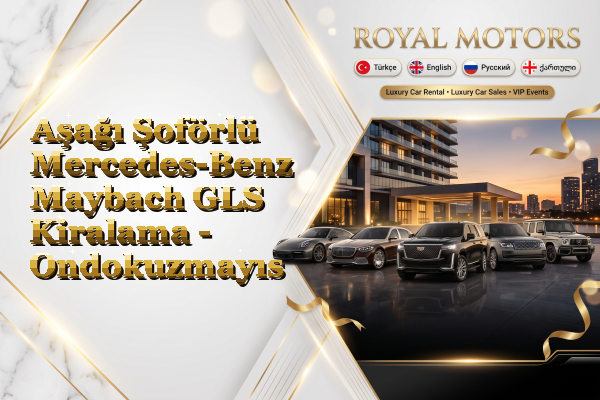 Aşağı Şoförlü Mercedes-Benz Maybach GLS Kiralama - Ondokuzmayıs