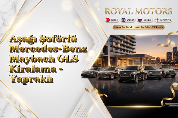 Aşağı Şoförlü Mercedes-Benz Maybach GLS Kiralama - Yapraklı