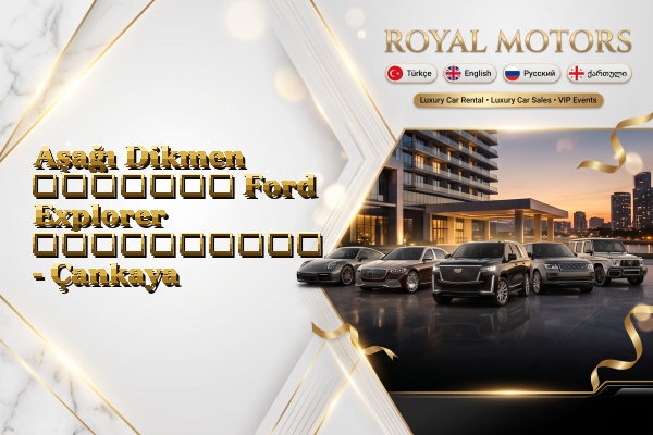 Aşağı Dikmen მძღოლით Ford Explorer გაქირავება - Çankaya