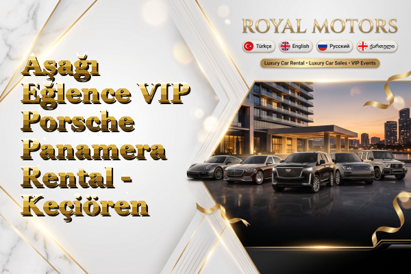 Aşağı Eğlence VIP Porsche Panamera Rental - Keçiören