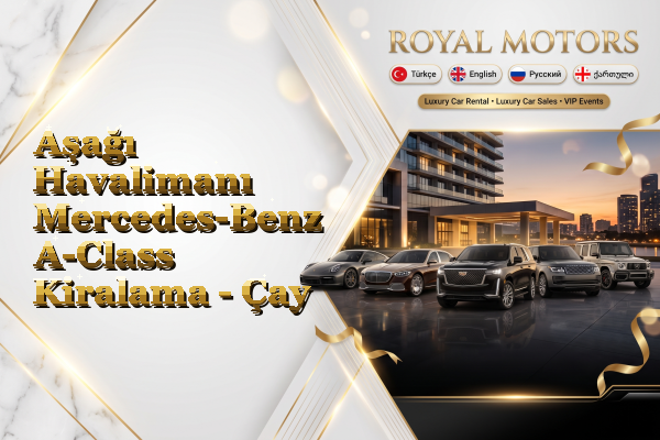 Aşağı Havalimanı Mercedes-Benz A-Class Kiralama - Çay