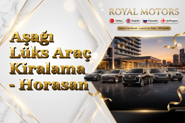 Aşağı Lüks Araç Kiralama - Horasan
