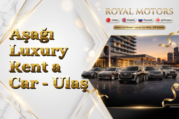 Aşağı Luxury Rent a Car - Ulaş