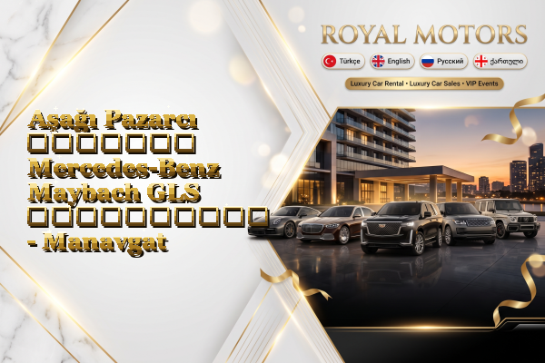Aşağı Pazarcı მძღოლით Mercedes-Benz Maybach GLS გაქირავება - Manavgat