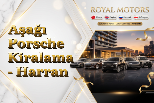 Aşağı Porsche Kiralama - Harran