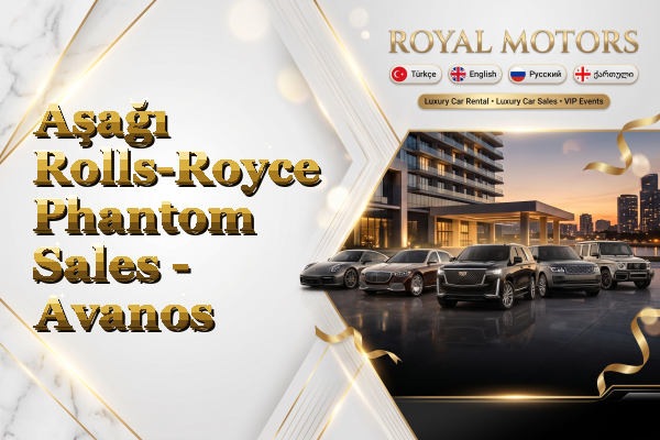 Aşağı Rolls-Royce Phantom Sales - Avanos