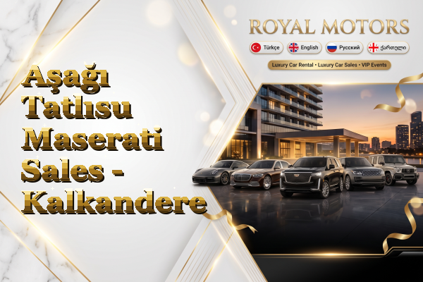 Aşağı Tatlısu Maserati Sales - Kalkandere