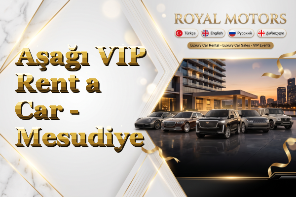 Aşağı VIP Rent a Car - Mesudiye