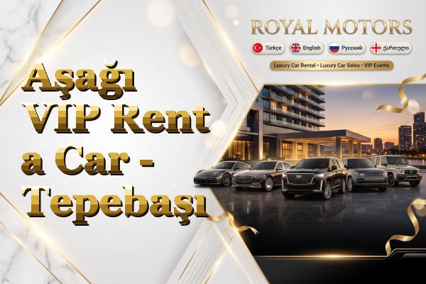 Aşağı VIP Rent a Car - Tepebaşı