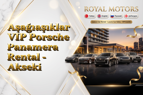 Aşağıaşıklar VIP Porsche Panamera Rental - Akseki