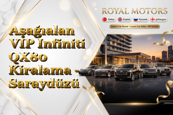 Aşağıalan VIP Infiniti QX80 Kiralama - Saraydüzü