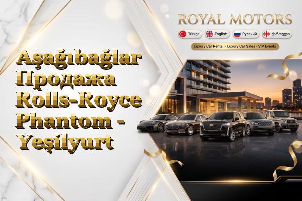 Aşağıbağlar Продажа Rolls-Royce Phantom - Yeşilyurt