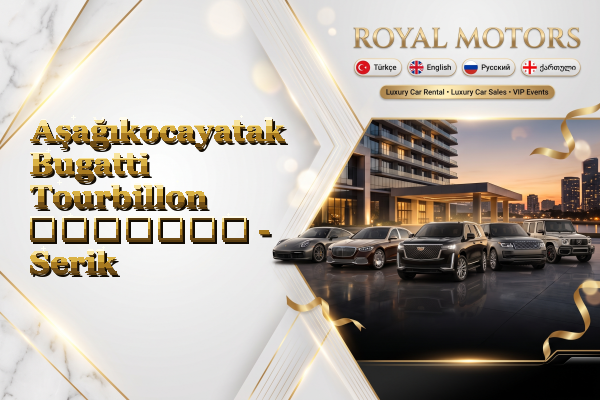 Aşağıkocayatak Bugatti Tourbillon გაყიდვა - Serik