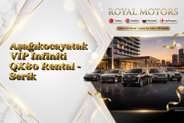Aşağıkocayatak VIP Infiniti QX80 Rental - Serik