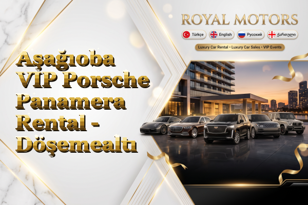 Aşağıoba VIP Porsche Panamera Rental - Döşemealtı