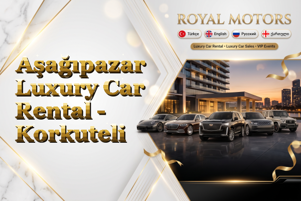 Aşağıpazar Luxury Car Rental - Korkuteli
