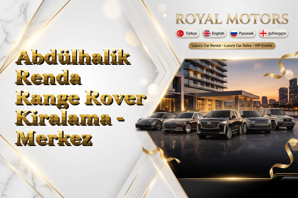 Abdülhalik Renda Range Rover Kiralama - Merkez
