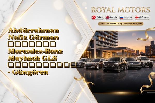 Abdürrahman Nafiz Gürman მძღოლით Mercedes-Benz Maybach GLS გაქირავება - Güngören