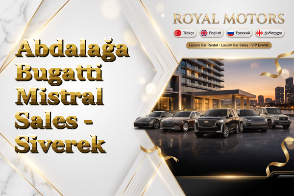 Abdalağa Bugatti Mistral Sales - Siverek
