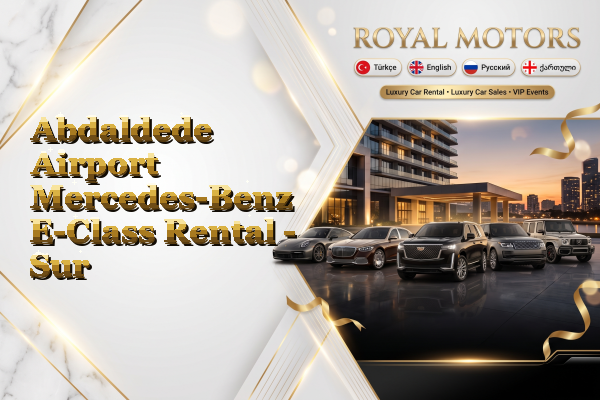 Abdaldede Airport Mercedes-Benz E-Class Rental - Sur