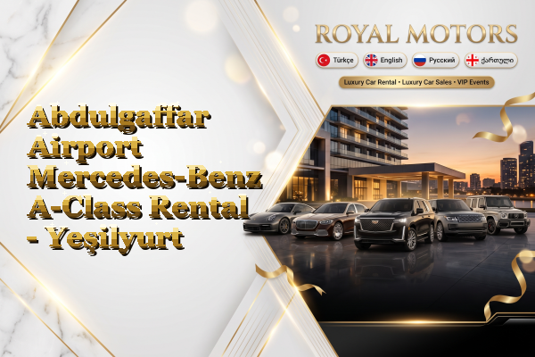 Abdulgaffar Airport Mercedes-Benz A-Class Rental - Yeşilyurt