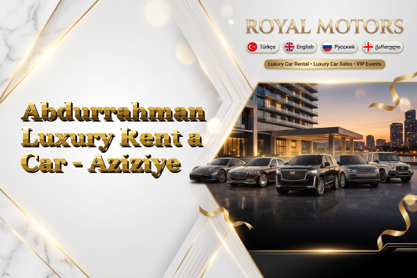 Abdurrahman Luxury Rent a Car - Aziziye