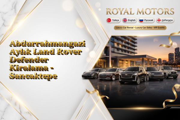 Abdurrahmangazi Aylık Land Rover Defender Kiralama - Sancaktepe