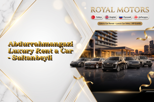 Abdurrahmangazi Luxury Rent a Car - Sultanbeyli
