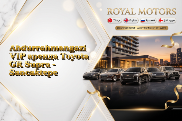Abdurrahmangazi VIP аренда Toyota GR Supra - Sancaktepe