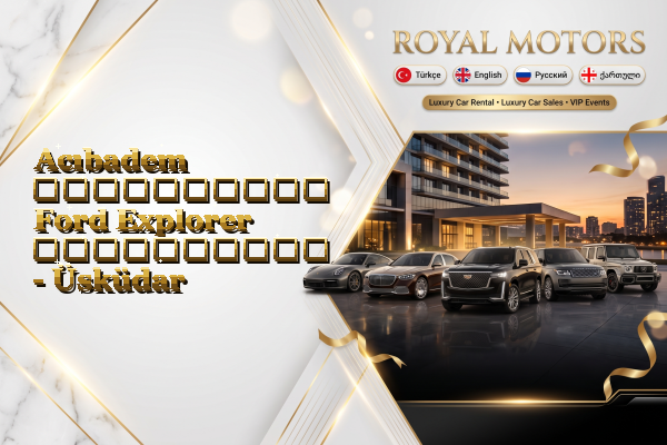 Acıbadem აეროპორტის Ford Explorer გაქირავება - Üsküdar