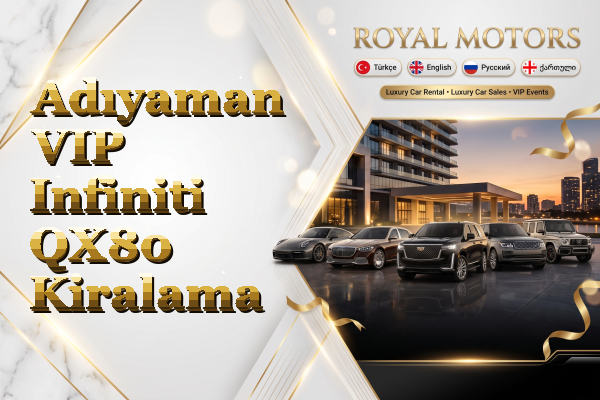 Adıyaman VIP Infiniti QX80 Kiralama