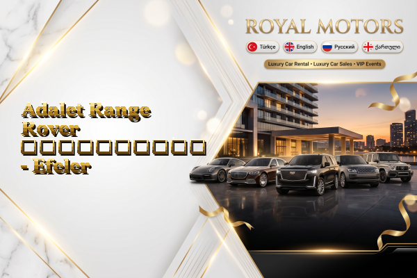 Adalet Range Rover გაქირავება - Efeler