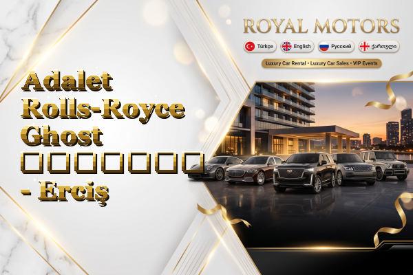Adalet Rolls-Royce Ghost გაყიდვა - Erciş