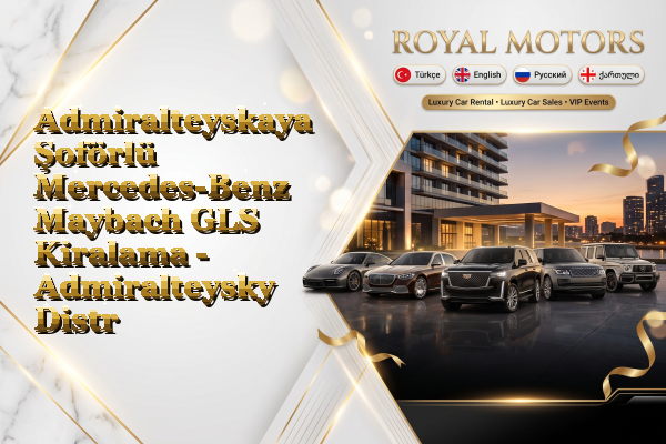 Admiralteyskaya Şoförlü Mercedes-Benz Maybach GLS Kiralama - Admiralteysky District
