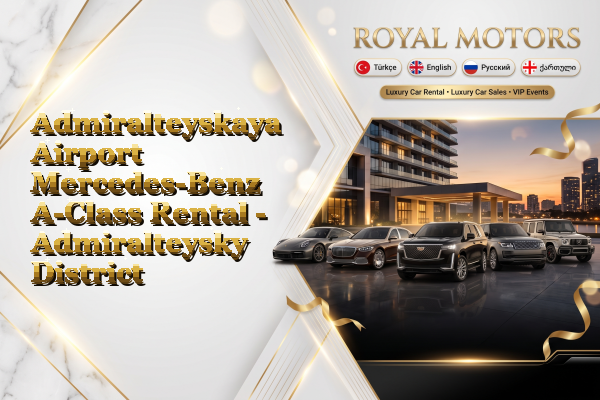 Admiralteyskaya Airport Mercedes-Benz A-Class Rental - Admiralteysky District