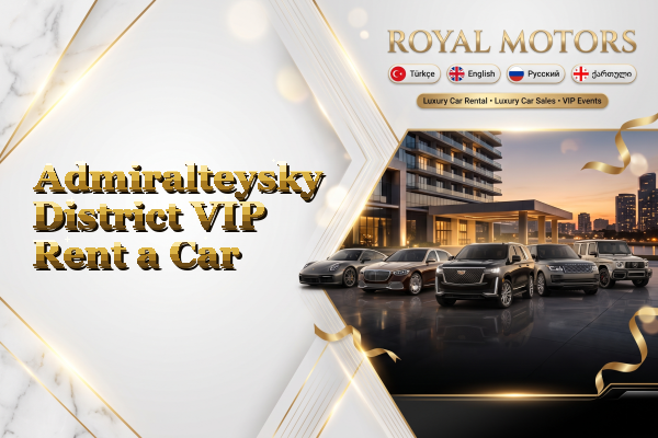 Admiralteysky District VIP Rent a Car
