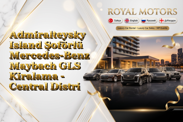 Admiralteysky Island Şoförlü Mercedes-Benz Maybach GLS Kiralama - Central District