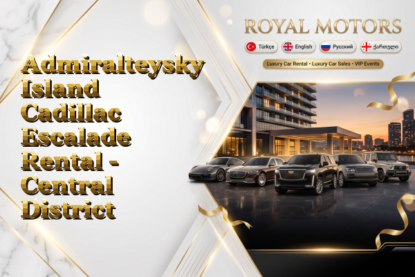 Admiralteysky Island Cadillac Escalade Rental - Central District