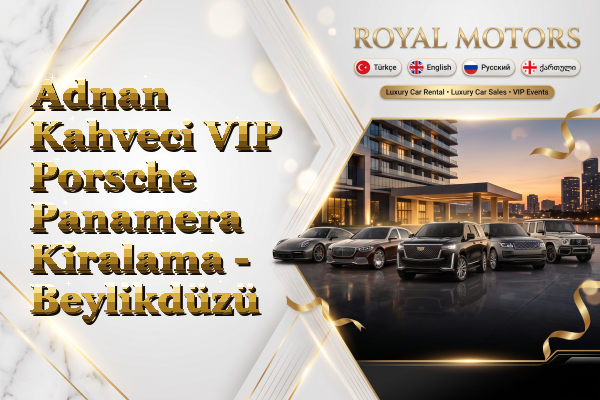 Adnan Kahveci VIP Porsche Panamera Kiralama - Beylikdüzü