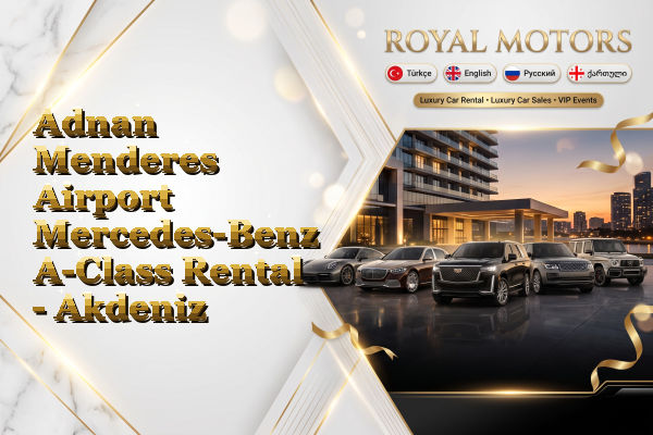 Adnan Menderes Airport Mercedes-Benz A-Class Rental - Akdeniz