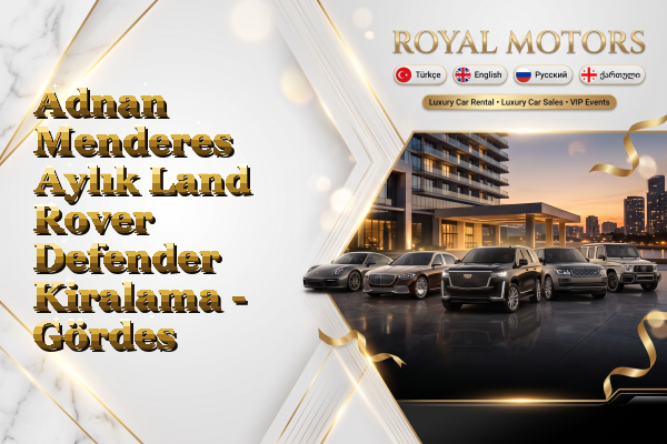 Adnan Menderes Aylık Land Rover Defender Kiralama - Gördes