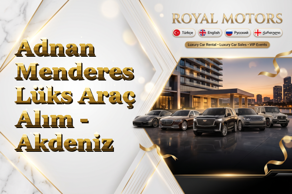 Adnan Menderes Lüks Araç Alım - Akdeniz