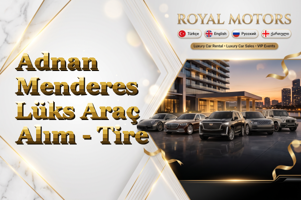 Adnan Menderes Lüks Araç Alım - Tire