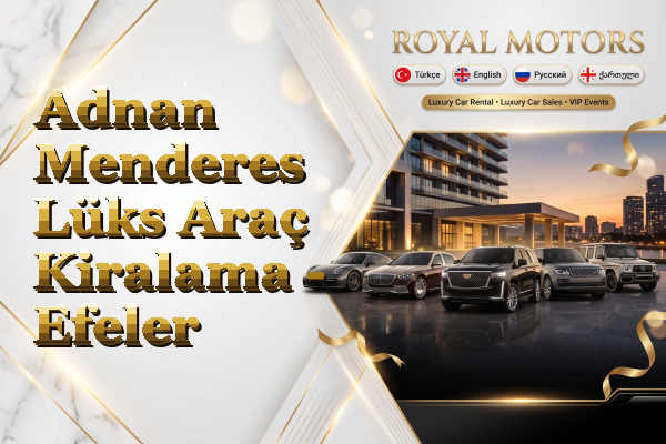 Adnan Menderes Lüks Araç Kiralama - Efeler