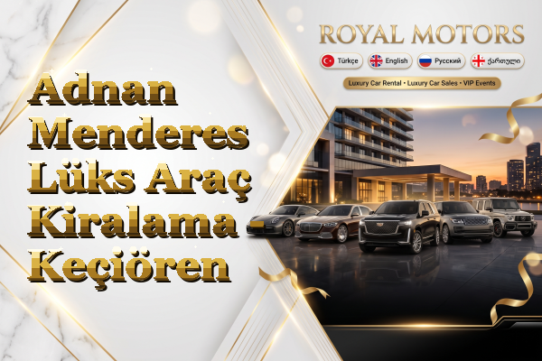 Adnan Menderes Lüks Araç Kiralama - Keçiören