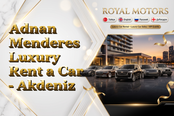 Adnan Menderes Luxury Rent a Car - Akdeniz