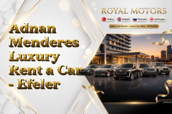 Adnan Menderes Luxury Rent a Car - Efeler