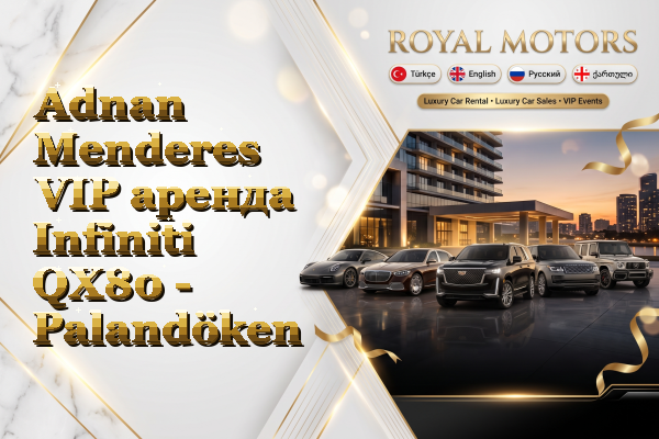 Adnan Menderes VIP аренда Infiniti QX80 - Palandöken